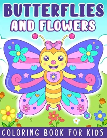 Butterflies and Flowers Coloring Book: Easy and Cute Style Coloring Pages of Different Beautiful Butterflies and Flowers for Boys Girls Kids Ages 4-8 (Let's Color Butterflies)