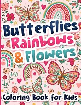 Coloring Book for Kids: Butterflies, Rainbows and Flowers