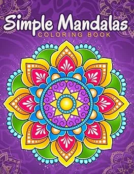 Simple Mandalas: Coloring Book with Easy and Simple Mandala Patterns for Kids or Adults