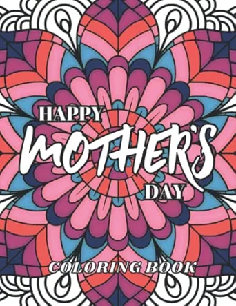 Mothers Day Coloring Book: Delightful Adult Coloring