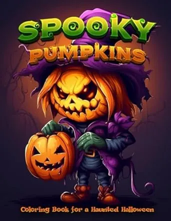 Spooky Pumpkins a Coloring Book for a Haunted Halloween: Fun & Frightening Coloring Pages for Kids and Adults