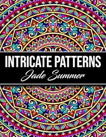 Intricate Patterns: An Adult Coloring Book with 50 Detailed Pattern Designs for Relaxation and Stress Relief (Intricate Coloring Books)