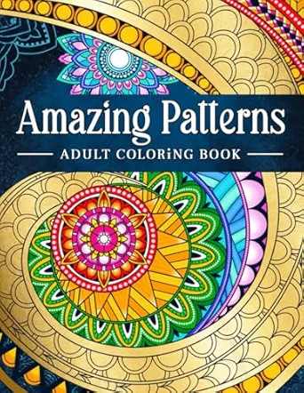 Amazing Patterns: Adult Coloring Book, Stress Relieving Mandala Style Patterns