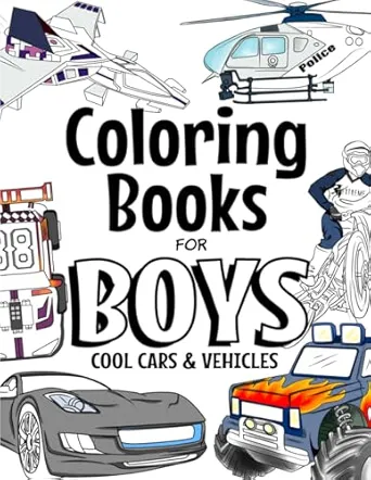 Coloring Books For Boys Cool Cars And Vehicles: For Boys Aged 6-12 (The Future Teacher's Coloring Books For Boys)