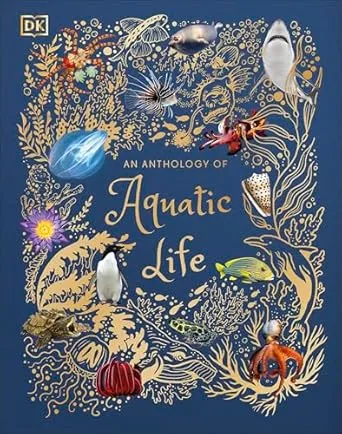 An Anthology of Aquatic Life (DK Children's Anthologies)